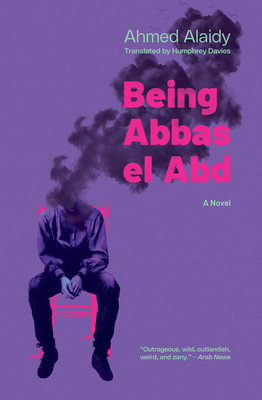 Coperta cărții 'Being Abbas El Abd: A Modern Egyptian Novel - Ahmed Alaidy'