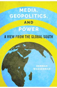 Coperta cărții 'Media, Geopolitics, and Power: A View from the Global South - Herman Wasserman'