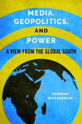 Coperta cărții 'Media, Geopolitics, and Power: A View from the Global South - Herman Wasserman'