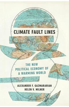 Coperta cărții 'Climate Fault Lines: The New Political Economy of a Warming World - Alexander F. Gazmararian'