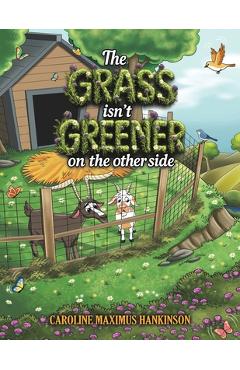 Coperta cărții 'The Grass isn't Greener on the Other Side - Caroline Maximus Hankinson'