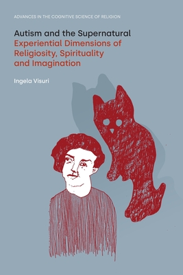 Coperta cărții 'Autism and the Supernatural: Experiential Dimensions of Religiosity, Spirituality and Imagination - Ingela Visuri'