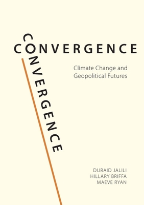 Coperta cărții 'Convergence: Climate Change and Geopolitical Futures - Duraid Jalili'