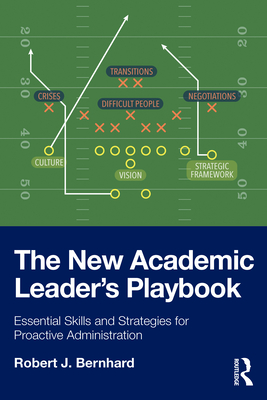 Coperta cărții 'The New Academic Leader's Playbook: Essential Skills and Strategies for Proactive Administration - Robert J. Bernhard'