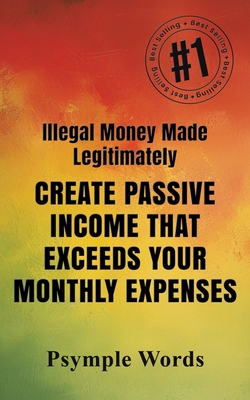 Coperta cărții 'Illegal Money Made Legitimately - Psymple Words'