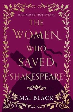 Coperta cărții 'The Women Who Saved Shakespeare - Mai Black'