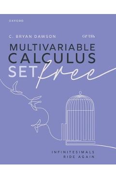 Coperta cărții 'Multivariable Calculus Set Free: Infinitesimals Ride Again - Dawson ᏣᎵ ᏓᏐᏂ'