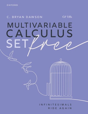 Coperta cărții 'Multivariable Calculus Set Free: Infinitesimals Ride Again - Dawson ᏣᎵ ᏓᏐᏂ'