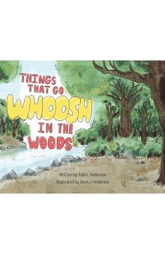 Coperta cărții 'Things That Go Whoosh in the Woods - Todd L. Anderson'