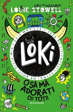 Coperta cărții 'Loki. O să mă adorați cu toții - Louie Stowell'