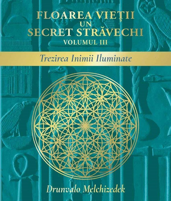 Coperta cărții 'Floarea vieții, un secret străvechi Vol.3 - Drunvalo Melchizedek'