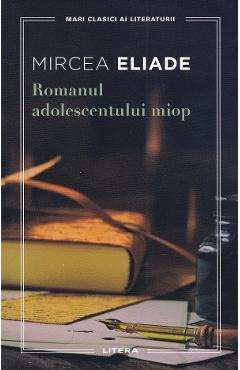 Coperta cărții 'Romanul adolescentului miop - Mircea Eliade'