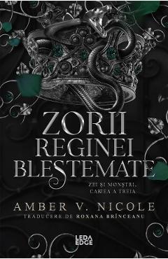 Coperta cărții 'Zorii reginei blestemate. Seria Zei și monștri Vol.3 - Amber V. Nicole'