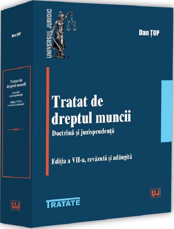 Coperta cărții 'Tratat de dreptul muncii. Doctrină și jurisprudență Ed.7 - Dan Top'