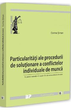 Coperta cărții 'Particularități ale procedurii de soluționare a conflictelor individuale de muncă - Corina Șiman'