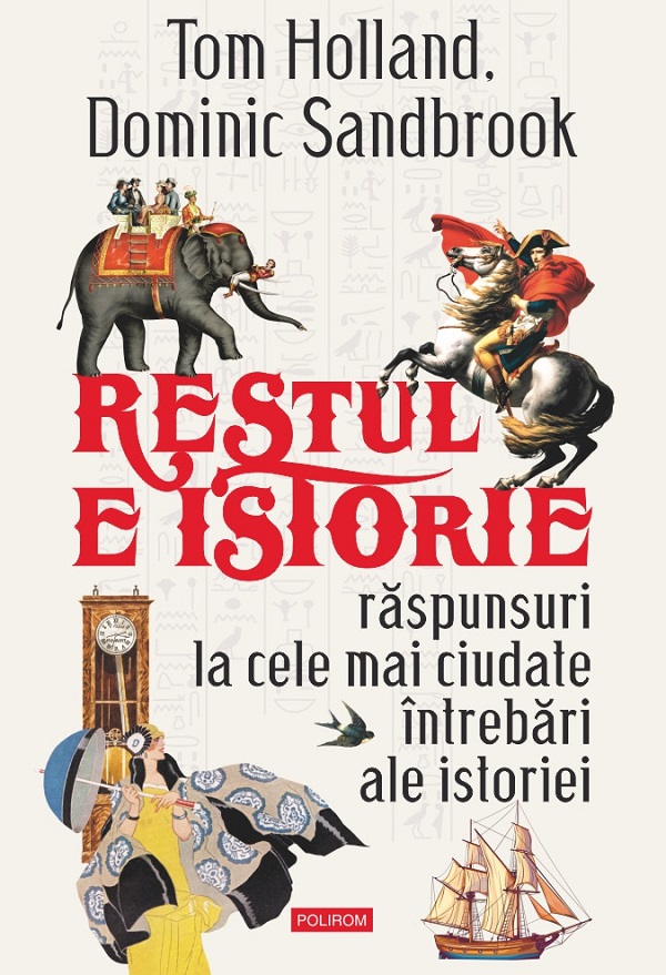 Coperta cărții 'Restul e istorie - Tom Holland, Dominic Sandbrook'