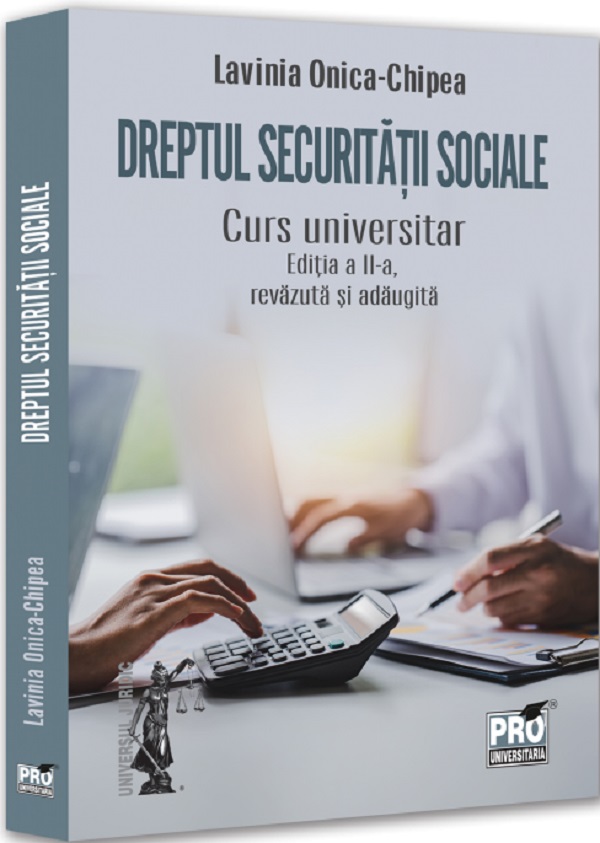 Coperta cărții 'Dreptul securității sociale. Curs universitar Ed.2 - Lavinia Onica-Chipea'
