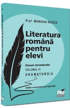 Coperta cărții 'Literatura română pentru elevi. Eseuri structurate Vol. 3: Dramaturgia - Mariana Badea'