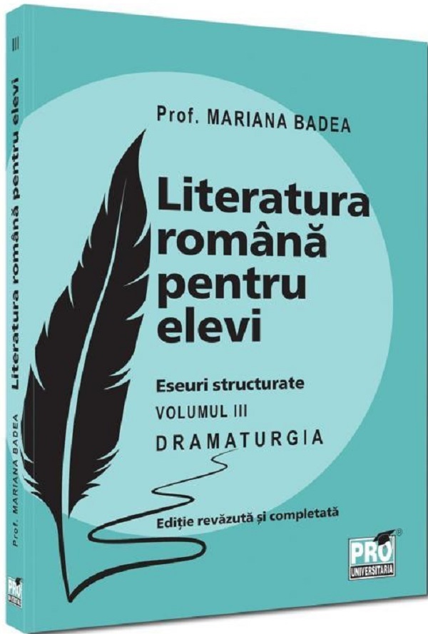 Coperta cărții 'Literatura română pentru elevi. Eseuri structurate Vol. 3: Dramaturgia - Mariana Badea'