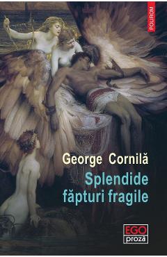 Coperta cărții 'Splendide făpturi fragile - George Cornilă'