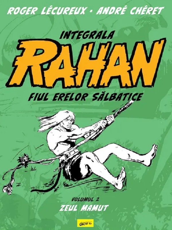 Zeul mamut. Seria Integrala Rahan Vol.2 - Roger Lecureux