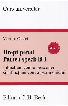 Coperta cărții 'Drept penal. Partea specială I. Infracțiuni contra persoanei Ed.11 - Valerian Cioclei'