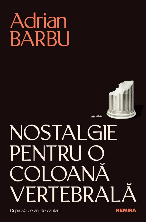 Nostalgie pentru o coloana vertebrala - Adrian Barbu