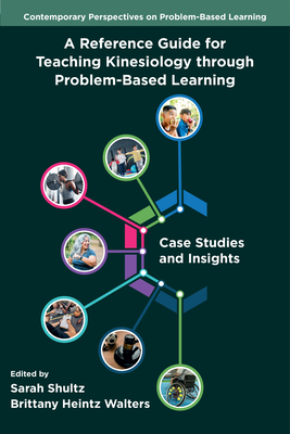 Coperta cărții 'A Reference Guide for Teaching Kinesiology Through Problem-Based Learning: Case Studies and Insights - Sarah Shultz'