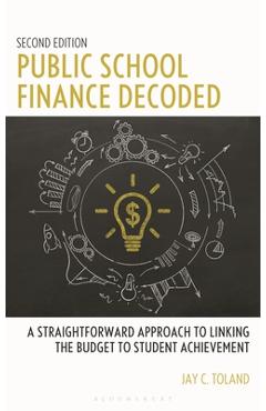 Coperta cărții 'Public School Finance Decoded: A Straightforward Approach to Linking the Budget to Student Achievement, Second Edition'