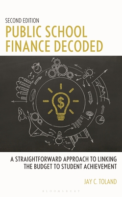 Coperta cărții 'Public School Finance Decoded: A Straightforward Approach to Linking the Budget to Student Achievement, Second Edition'