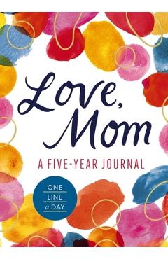 Love, Mom: A 5-Year Journal (One Line a Day) -