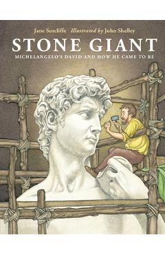 Coperta cărții 'Stone Giant: Michelangelo's David and How He Came to Be - Jane Sutcliffe'