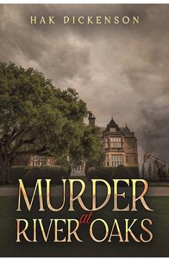 Coperta cărții 'Murder at River Oaks - Hak Dickenson'