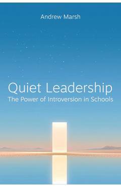 Quiet Leadership: The Power of Introversion in Schools - Andrew Marsh