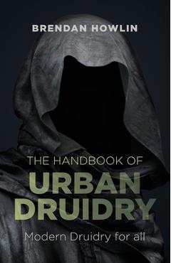The Handbook of Urban Druidry - Brendan Howlin