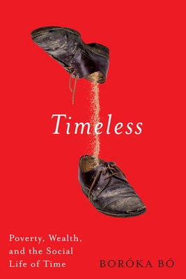 Coperta cărții 'Timeless: Poverty, Wealth, and the Social Life of Time - Boróka Bó'