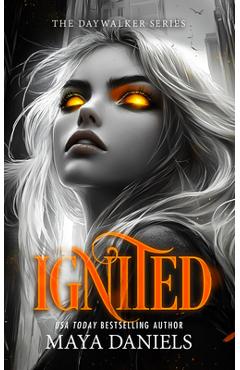 Ignited: A Vampire Urban Fantasy Series - Maya Daniels