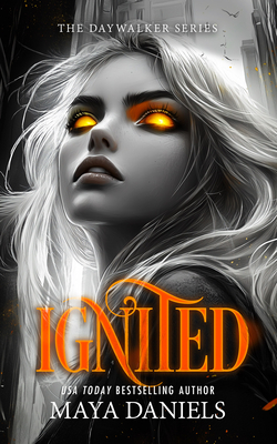 Coperta cărții 'Ignited: A Vampire Urban Fantasy Series - Maya Daniels'