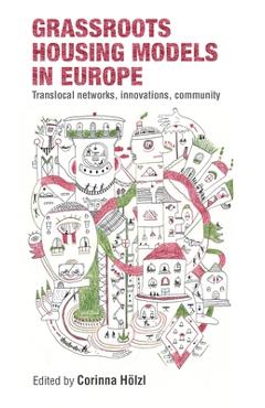 Coperta cărții 'Grassroots Housing Models in Europe: Translocal Networks, Innovations, Community - Corinna Hölzl-verwiebe'