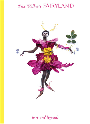 Coperta cărții 'Tim Walker's Fairyland: Love and Legends - Tim Walker'