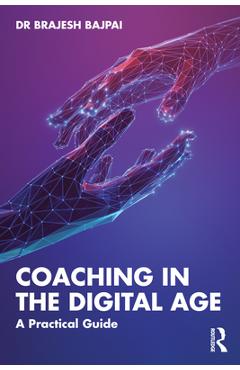 Coperta cărții 'Coaching in the Digital Age: A Practical Guide - Brajesh Bajpai'