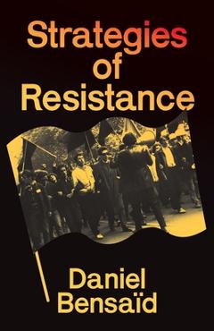 Strategies of Resistance - Daniel Bensaïd