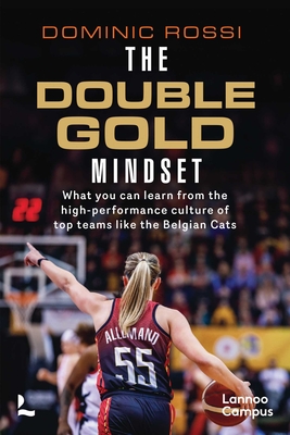 Coperta cărții 'The Double Gold Mindset: What You Can Learn from the High-Performance Culture of Top Teams Like the Belgian Cats -'