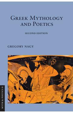 Coperta cărții 'Greek Mythology and Poetics - Gregory Nagy'