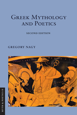 Coperta cărții 'Greek Mythology and Poetics - Gregory Nagy'