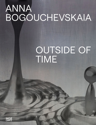 Coperta cărții 'Anna Bogouchevskaia: Outside of Time: Monografie/ Monography - Anna Bogouchevskaia'