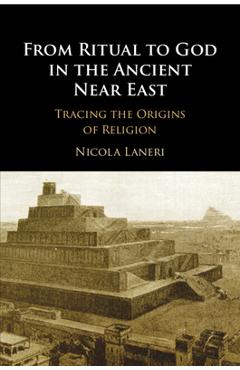 Coperta cărții 'From Ritual to God in the Ancient Near East - Nicola Laneri'