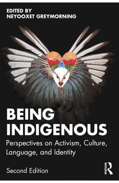Coperta cărții 'Being Indigenous: Perspectives on Activism, Culture, Language, and Identity - Neyooxet Greymorning'