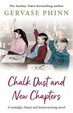 Coperta cărții 'Chalk Dust and New Chapters - Gervase Phinn'