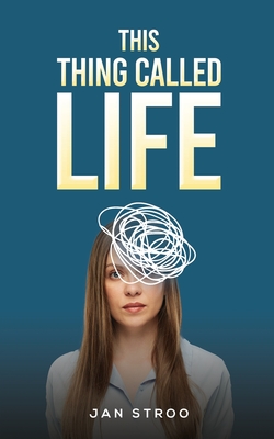 Coperta cărții 'This Thing Called Life - Jan Stroo'
